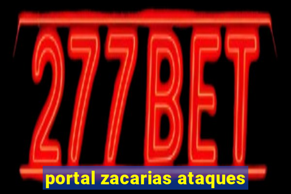 portal zacarias ataques